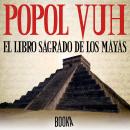 POPOL VUH , EL LIBRO SAGRADO DE LOS MAYAS Audiobook