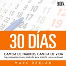 30 DÍAS - CAMBIA DE HÁBITOS, CAMBIA DE VIDA Audiobook