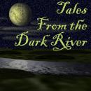 Tales From the Dark River Audiobook