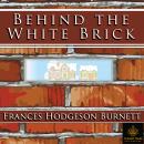 Behind the White Brick Audiobook