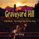Graveyard Hill: With Bonus Story - Any Blood Idiot Audiobook