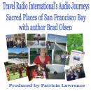 Sacred Places of San Fransisco Bay: with author Brad Olsen Audiobook