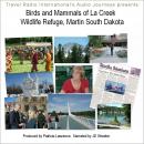 La Creek Wildlife Refuge, Martin South Dakota: Explore bird and mammal habitats with biologists Audiobook