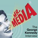 Mr. Media: The George Kennedy Interview Audiobook