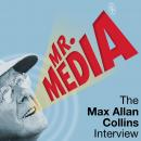 Mr. Media: The Max Allan Collins Interview Audiobook