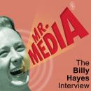 Mr. Media: The Billy Hayes Interview Audiobook