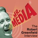 Mr. Media: The Robert Greenfield Interview Audiobook