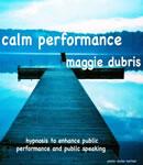 Calm Performance, Maggie Dubris
