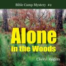 Alone in the Woods: Bible Camp Mystery #2 Audiobook