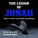 The Lessons of Jonah: There’s a Price to Pay When You Disobey Audiobook