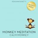 Calm Monkey Meditation – Meditation For A Calm Mind, Benjamin P. Bonetti