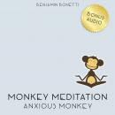 Anxious Monkey Meditation – Meditation For Anxiety Attacks, Benjamin P. Bonetti