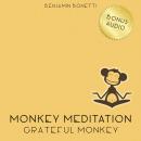 Grateful Monkey Meditation – Meditation For Increased Gratitude, Benjamin P. Bonetti
