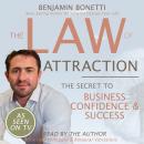 Law Of Attraction - The Secret To Business Confidence And Success, Benjamin P. Bonetti