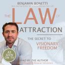 The Law Of Attraction - The Secret To Visionary Freedom