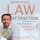 Law Of Attraction - The Secret To Posterity And Legacy, Benjamin P. Bonetti