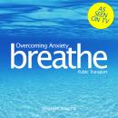Breathe - Overcoming Anxiety: Public Transport
