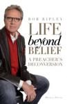 Life Beyond Belief: A Preacher's Deconversion
