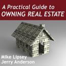 A Practical Guide to Owning Real Estate Audiobook