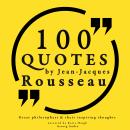 100 quotes by Rousseau: Great philosophers & their inspiring thoughts Audiobook