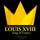Louis XVIII, King of France Audiobook