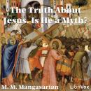The Truth About Jesus. Is He a Myth? Audiobook