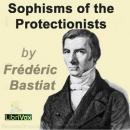 Sophisms of the Protectionists Audiobook