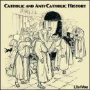 Catholic and Anti-Catholic History, Various Authors 