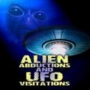 Alien Abductions and UFO Visitations Audiobook