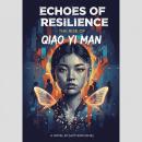 Echoes of Resilience: The Rise of Qiao Yi Man Audiobook
