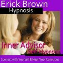 Inner Advisor Hypnosis: Connect with Yourself, Hear Your Conscious, Meditation, Positive Affirmation Audiobook