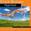 Soul Transformation Hypnosis: Revitalizing Energy Cleanse, Rejuvenation, NLP, Meditation, Affirmatio Audiobook