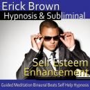 Self-Esteem Enhancement Hypnosis and Subliminal: Self-Confidence Boost & Find Happiness, Meditation, Audiobook