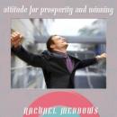 Attitude for Prosperity & Winning Hypnosis: Be Successful & Motivate Yourself, Guided Meditation, Po Audiobook