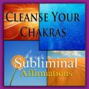 Cleanse Your Chakras: Solfeggio Tones, Binaural Beats, Self Help Meditation Hypnosis Audiobook