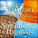 Stop Comfort Eating: Solfeggio Tones, Binaural Beats, Self Help Meditation Hypnosis Audiobook