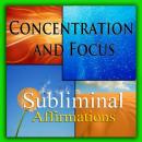 Concentration & Focus: Solfeggio Tones, Binaural Beats, Self Help Meditation Hypnosis Audiobook