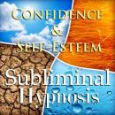 Confidence & Self-Esteem: Solfeggio Tones, Binaural Beats, Self Help Meditation Hypnosis Audiobook