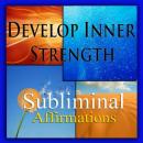 Develop Inner Strength: Solfeggio Tones, Binaural Beats, Self Help Meditation Hypnosis Audiobook