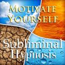 Motivate Yourself: Solfeggio Tones, Binaural Beats, Self Help Meditation Hypnosis Audiobook