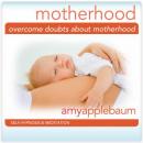 Overcome Doubts about Motherhood: Eliminate Fear Audiobook