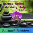 Stress Relief, Anxiety Help, and Peace with Hypnosis, Subliminal, and Guided Meditation Audiobook