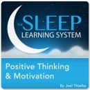 Positive Thinking and Motivation with Hypnosis and Meditation (The Sleep Learning System) Audiobook