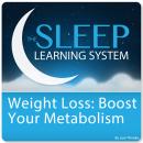 Weight Loss: Boost Your Metabolism (Self-Hypnosis and Guided Meditation) Audiobook