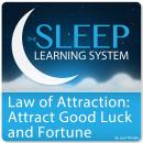 Law of Attraction: Attract Good Luck and Fortune with Hypnosis, Meditation, and Affirmations (The Sl Audiobook