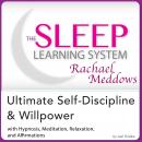 Ultimate Self-Discipline and Willpower: Hypnosis, Meditation and Subliminal - The Sleep Learning Sys Audiobook