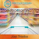 Stop Procrastination Now, Train Your Brain for Motivation with Self-Hypnosis and Meditation Audiobook