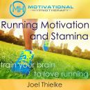 Running Motivation and Stamina, Train Your Brain to Love Running with Self-Hypnosis, Meditation and  Audiobook
