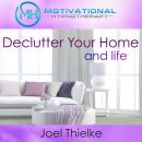 Declutter Your Home, Train Your Brain to Be Organized with Self-Hypnosis, Meditation and Affirmation Audiobook