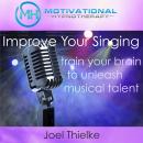 Improve Your Singing, Train Your Brain to Unleash Musical Talent with Self-Hypnosis, Meditation and  Audiobook